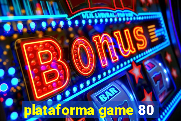 plataforma game 80